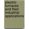 Electric Furnaces And Their Industrial Applications by John Wright