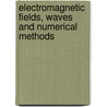 Electromagnetic Fields, Waves and Numerical Methods door Zijad Haznadar
