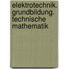 Elektrotechnik. Grundbildung. Technische Mathematik by Unknown