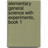 Elementary General Science With Experiments, Book 1 door Percy Elliott Rowell