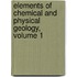 Elements Of Chemical And Physical Geology, Volume 1
