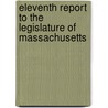 Eleventh Report To The Legislature Of Massachusetts by Ephraim M. Wright