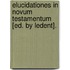 Elucidationes In Novum Testamentum [Ed. By Ledent].