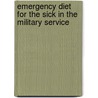 Emergency Diet For The Sick In The Military Service by Edward States Surgeon-General'S. Office