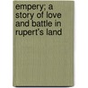 Empery; A Story Of Love And Battle In Rupert's Land door Samuel Alexander White