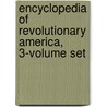 Encyclopedia Of Revolutionary America, 3-Volume Set door Professor Paul A. Gilje