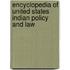 Encyclopedia of United States Indian Policy and Law