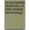 Encyclopedic Dictionary Of Aids-Related Terminology door Mary L. Gillaspy