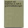 Englisch mit Köpfchen 3. Heft 3. Grammatikübungen door Hermann-Dietrich Hornschuh