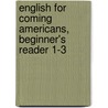English For Coming Americans, Beginner's Reader 1-3 door Professor Peter Roberts
