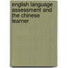 English Language Assessment And The Chinese Learner by Liying Cheng