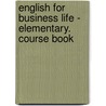 English for Business Life - Elementary. Course Book door Pete Menzies