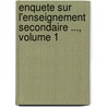 Enquete Sur L'Enseignement Secondaire ..., Volume 1 door enseignement France. Commiss