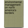 Environmental Management On North America's Borders door Onbekend