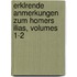 Erklrende Anmerkungen Zum Homers Ilias, Volumes 1-2