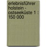 Erlebnisführer Holstein - Ostseeküste 1 : 150 000 door Onbekend