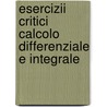 Esercizii Critici Calcolo Differenziale E Integrale door Ernesto Pascal