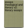 Essays Theological And Literary V2: Literary Essays door Onbekend