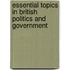 Essential Topics In British Politics And Government