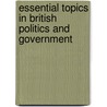 Essential Topics In British Politics And Government by Thomas S. Jones