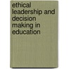 Ethical Leadership And Decision Making In Education door Joan Poliner Shapiro