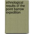Ethnological Results Of The Point Barrow Expedition