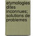 Etymologies Dites Inconnues; Solutions De Problemes