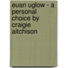 Euan Uglow - A Personal Choice By Craigie Aitchison door Andrew Lambirth