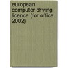 European Computer Driving Licence (For Office 2002) by Bob Hudson
