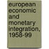 European Economic And Monetary Integration, 1958-99