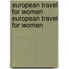 European Travel for Women European Travel for Women by Mary Cadwalader Jones