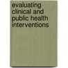 Evaluating Clinical And Public Health Interventions door Mitchell Katz