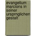 Evangelium Marcions in Seiner Ursprnglichen Gestalt