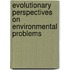 Evolutionary Perspectives on Environmental Problems