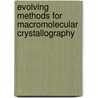 Evolving Methods for Macromolecular Crystallography door Joel L. Sussman