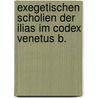 Exegetischen Scholien Der Ilias Im Codex Venetus B. by Adolph Roemer