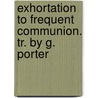 Exhortation to Frequent Communion. Tr. by G. Porter by Giovanni Battista Polacco