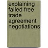 Explaining Failed Free Trade Agreement Negotiations door Leslie Wehner