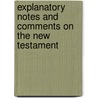 Explanatory Notes And Comments On The New Testament door Edward Ash