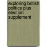 Exploring British Politics Plus Election Supplement door Philip Lynch