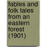 Fables And Folk Tales From An Eastern Forest (1901) door Onbekend