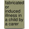 Fabricated Or Induced Illness In A Child By A Carer by Christopher Bools