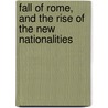 Fall of Rome, and the Rise of the New Nationalities door John George Sheppard