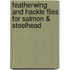 Featherwing and Hackle Flies for Salmon & Steelhead