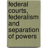 Federal Courts, Federalism and Separation of Powers door Donald L. Doernberg