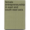 Female Entrepreneurship In East And South-East Asia door Philippe Debroux
