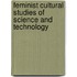 Feminist Cultural Studies Of Science And Technology