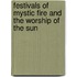 Festivals Of Mystic Fire And The Worship Of The Sun