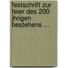 Festschrift Zur Feier Des 200 Jhrigen Bestehens ... door Anonymous Anonymous