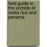 Field Guide To The Orchids Of Costa Rica And Panama by Robert L. Dressler